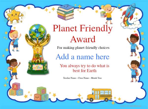 Planet Friendly Award Certificate for Kindergarten,Early Elementary Planet Friendly Award certificate design for children age 5 to 12, featuring a solid blue border decorated with happy children and school bus, with a bright gold trophy of two cupped hands holding a globe.